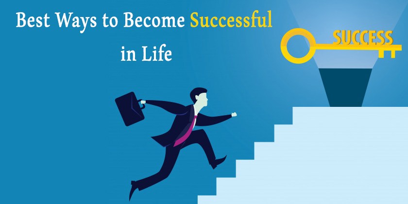 HOW TO BE SUCCESSFUL IN LIFE